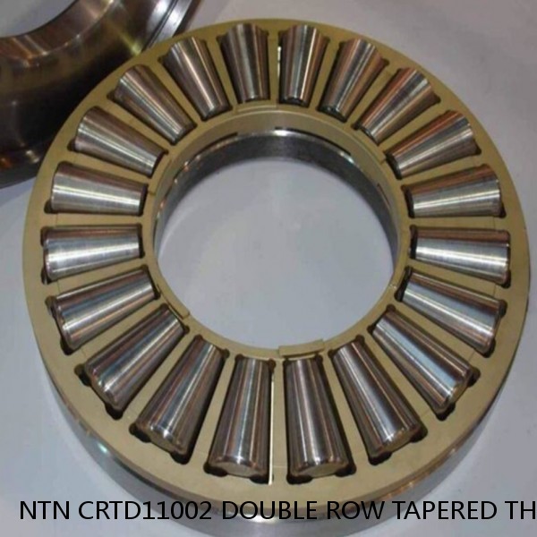 NTN CRTD11002 DOUBLE ROW TAPERED THRUST ROLLER BEARINGS