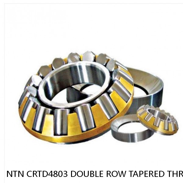 NTN CRTD4803 DOUBLE ROW TAPERED THRUST ROLLER BEARINGS